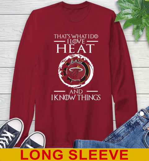 Miami Heat NBA Basketball That's What I Do I Love My Team And I Know Things Game Of Thrones 63