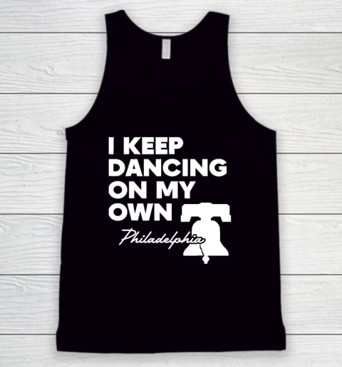 I Keep Dancing On My Own Philidelphia Philly Anthem Tank Top