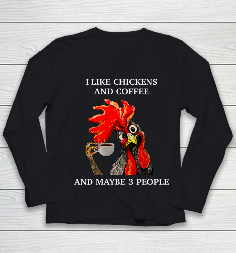 I Like Coffee And Chickens And Maybe 3 People Youth Long Sleeve