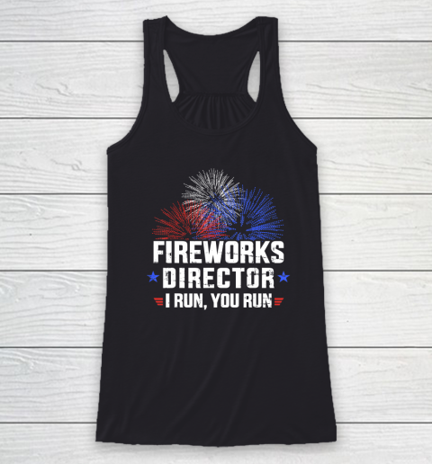 Funny 4th of July Fireworks director I run you run T Shirt Racerback Tank