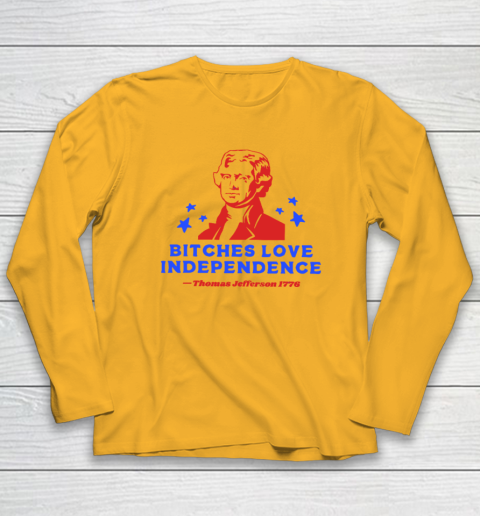 Bitches Love Independence Funny Founding Fathers 4th of July Long Sleeve T-Shirt 2