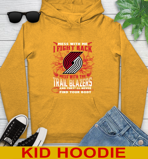 NBA Basketball Portland Trail Blazers Mess With Me I Fight Back Mess With My Team And They'll Never Find Your Body Shirt Youth Hoodie 2