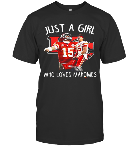Just A Girl Who Loves Mahomes Patricks 15 T-Shirt