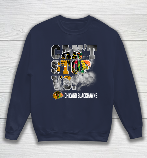 NHL Chicago Blackhawks Hockey Can't Stop Vs Sweatshirt 2