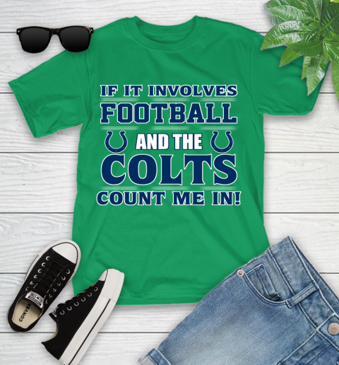 NFL If It Involves Football And The Indianapolis Colts Count Me In Sports Youth T-Shirt 6