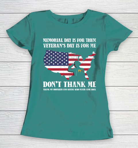 Veteran Shirt Memorial Day Is For Them Veteran's Day Is For Me  Funny Father's Day Women's T-Shirt 10