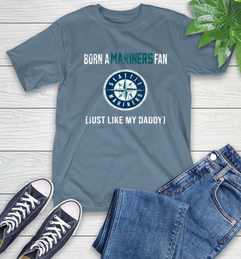 MLB Baseball Seattle Mariners Loyal Fan Just Like My Daddy Shirt T-Shirt 9