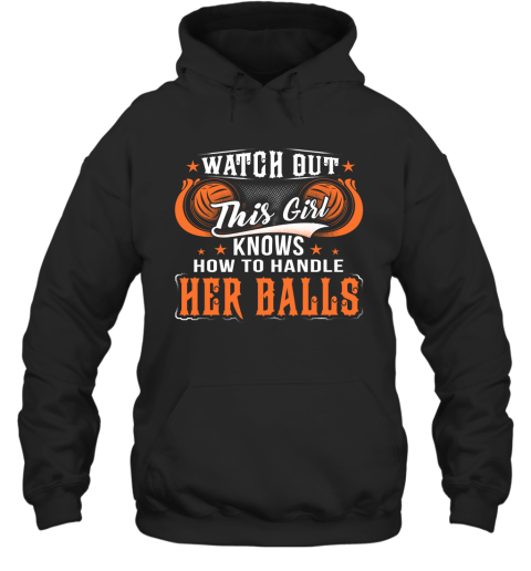 WATER POLO Watch Out This Girl Knows How To Handle Her Balls Hoodie