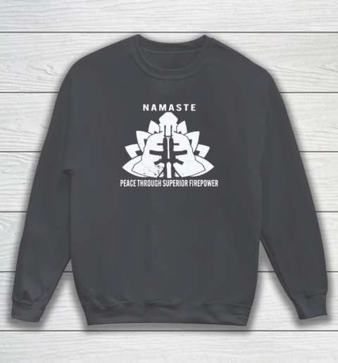 Namaste Peace Through Superior Firepower Sweatshirt 3