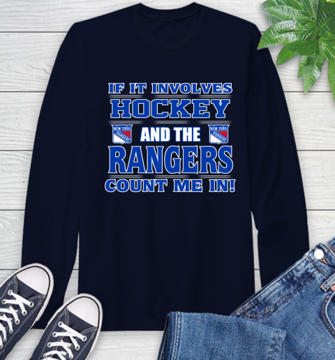NHL If It Involves Hockey And The New York Rangers Count Me In Sports Long Sleeve T-Shirt 4