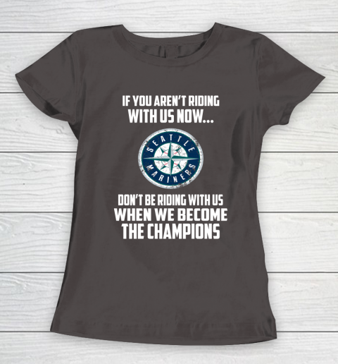 MLB Seattle Mariners Baseball We Become The Champions Women's T-Shirt 7