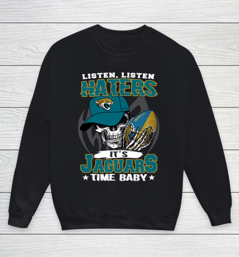 Listen Haters It is JAGUARS Time Baby NFL Youth Sweatshirt