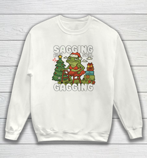 Sagging But Still Gagging Christmas Shirt Sweatshirt