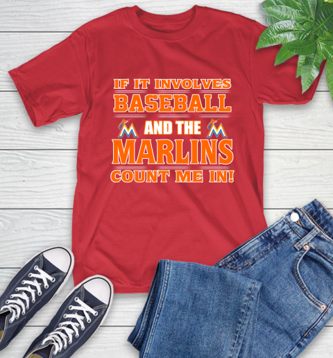 MLB If It Involves Baseball And The Miami Marlins Count Me In Sports T-Shirt 10