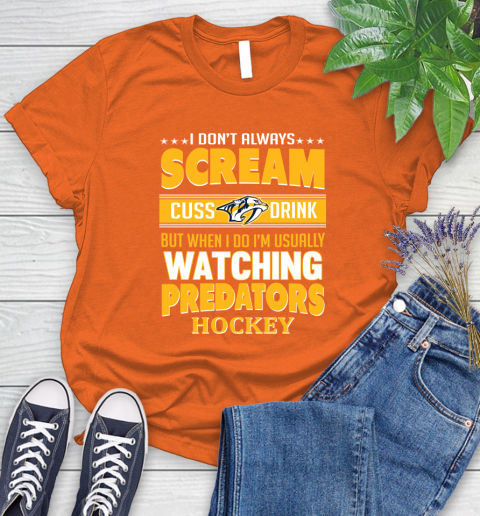 Nashville Predators NHL Hockey I Scream Cuss Drink When I'm Watching My Team Women's T-Shirt 3