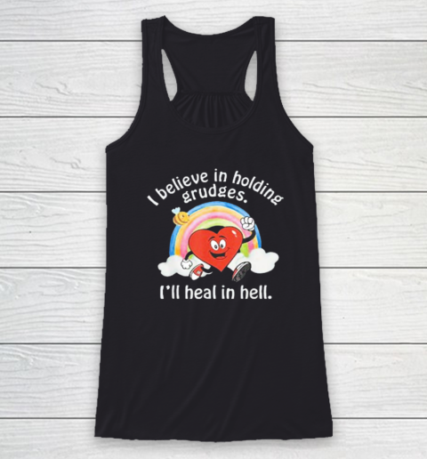 I Believe In Holding Grudges Shirt I'll Heal in Hell Racerback Tank