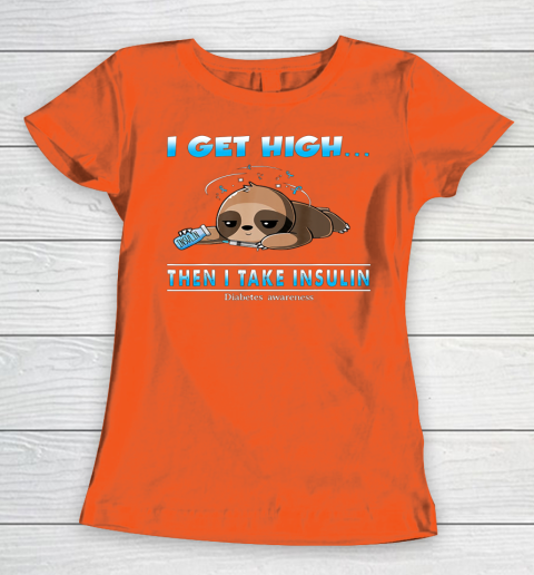 Sloth I Get High Then I Take Insulin Diabetes Awareness Women's T-Shirt 3
