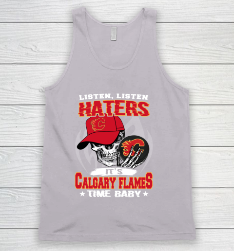 Listen Haters It is FLAMES Time Baby NHL Tank Top - Image 4