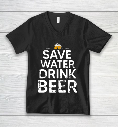 Beer Lover Funny Shirt Save Water Drink Beer V-Neck T-Shirt