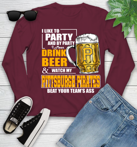 MLB I Like To Party And By Party I Mean Drink Beer And Watch My Pittsburgh Pirates Beat Your Team's Ass Baseball Youth Long Sleeve 6