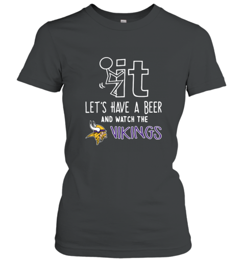 NFL Fuck It Let's Have A Beer And Watch The MINNESOTA VIKINGS LOGO giyo fuck it lets have a beer and watch the minnesota ladies t shirt 20 front black