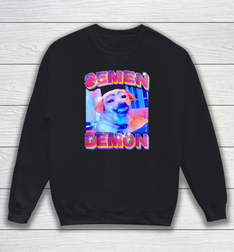 Semen Demon Funny Dog Demon Semen Sweatshirt