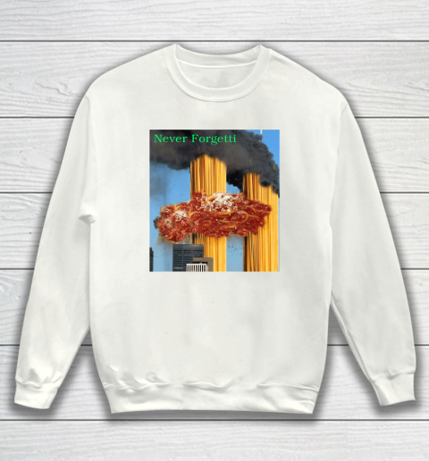 Never Forgetti 9  11 Sweatshirt