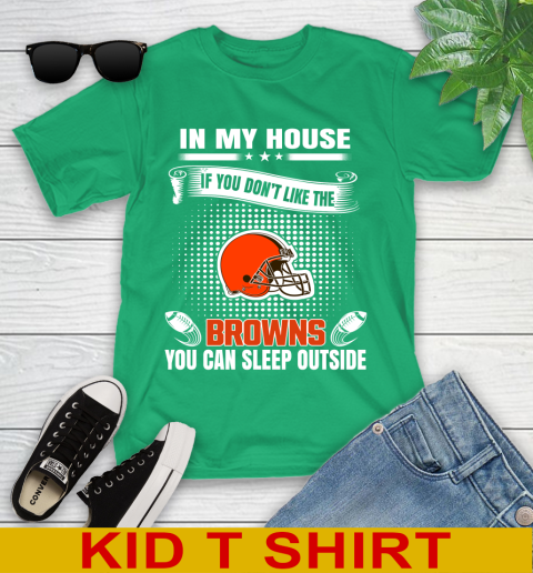 Cleveland Browns NFL Football In My House If You Don't Like The Browns You Can Sleep Outside Shirt Youth T-Shirt 7