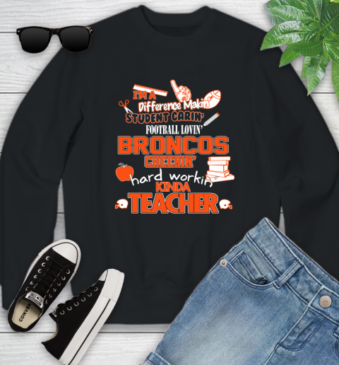 Denver Broncos NFL I'm A Difference Making Student Caring Football Loving Kinda Teacher Youth Sweatshirt