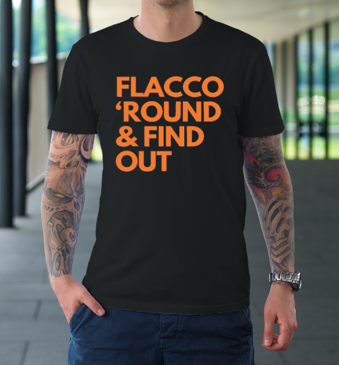 Flacco 'Round And Find Out T-Shirt
