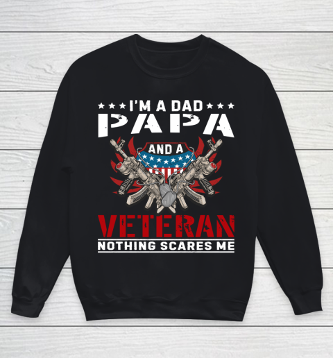 Veteran Shirt I'm A Dad Papa and A Veteran Nothing Scares Me Youth Sweatshirt