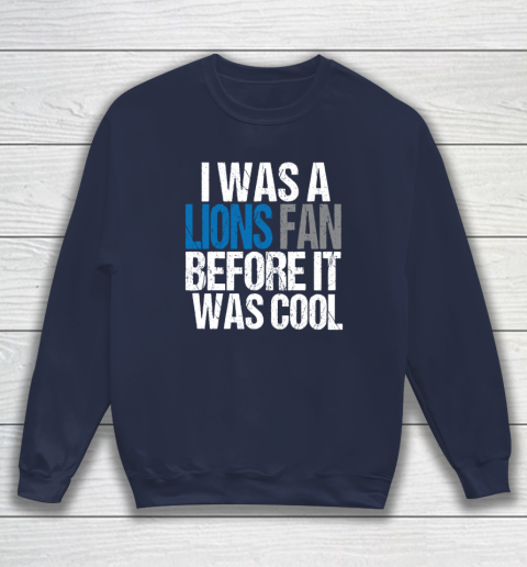 Lions Fan Before It Was Cool Sweatshirt 2