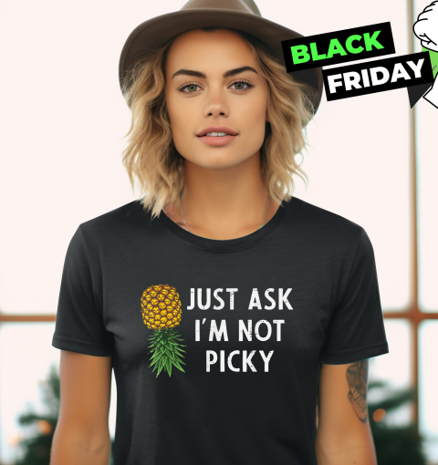“Just Ask I'm Not Picky” pineapple Women's T-Shirt