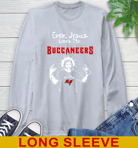 Tampa Bay Buccaneers NFL Football Even Jesus Loves The Buccaneers Shirt Long Sleeve T-Shirt 6