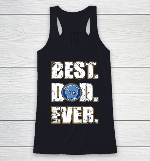 NFL Tennessee Titans Football Best Dad Ever Family Shirt Racerback Tank 7