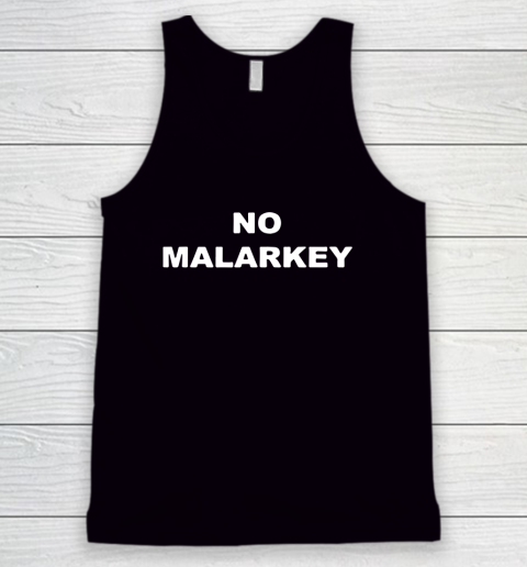 No Malarkey shirt Tank Top