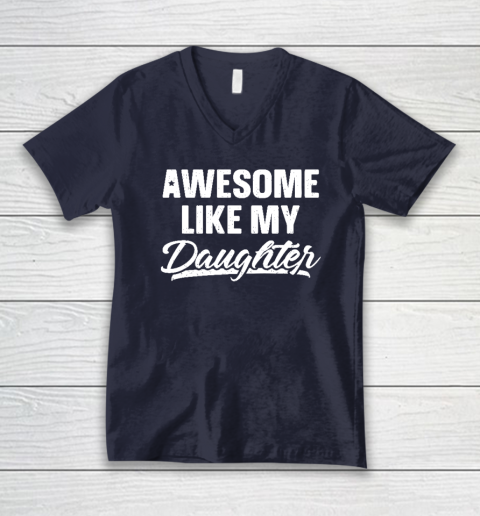 Awesome Like My Daughter Shirt Gift Funny Father's Day V-Neck T-Shirt 2