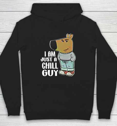 I Am Just A Chill Guy Hoodie