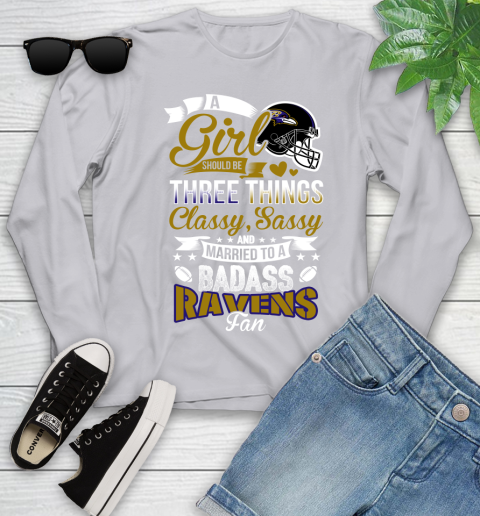 Baltimore Ravens NFL Football A Girl Should Be Three Things Classy Sassy And A Be Badass Fan Youth Long Sleeve 5