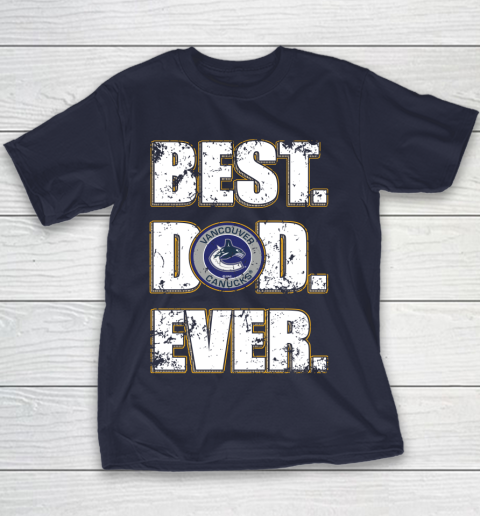 NHL Vancouver Canucks Hockey Best Dad Ever Family Shirt Youth T-Shirt 2