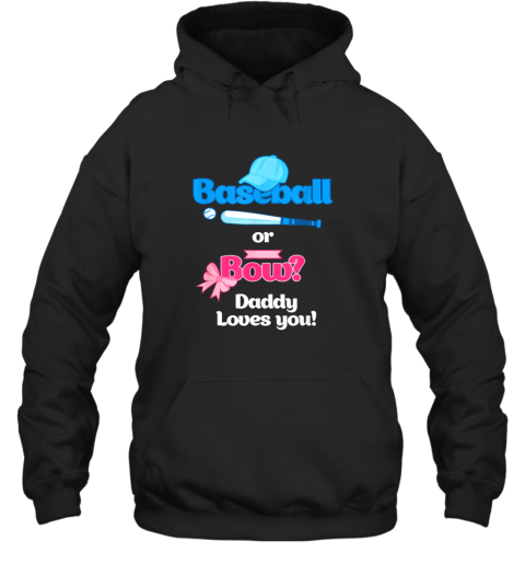 Mens Baseball Or Bows Gender Reveal Party Shirt Daddy Loves You Hoodie