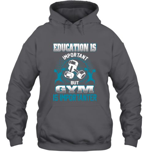 Education Is Important But GYM Is Importanter Hoodie 3