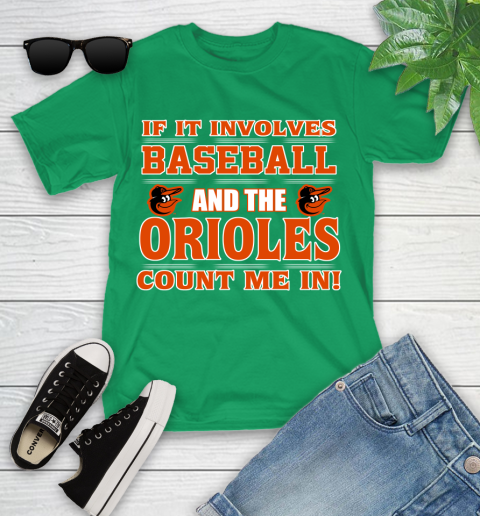 MLB If It Involves Baseball And The Baltimore Orioles Count Me In Sports Youth T-Shirt 6