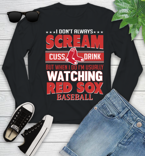 Boston Red Sox MLB I Scream Cuss Drink When I'm Watching My Team Youth Long Sleeve