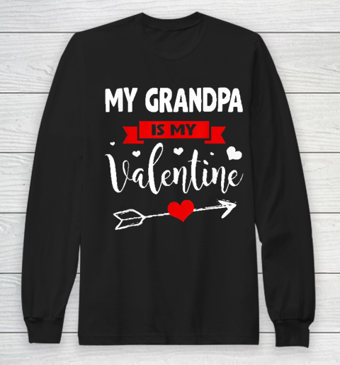 Grandpa Funny Gift Apparel  My Grandpa Is My Valentine Family Lover Long Sleeve T-Shirt