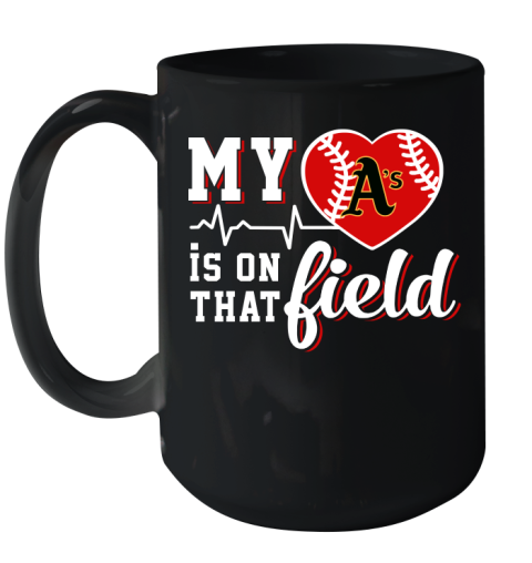 MLB My Heart Is On That Field Baseball Sports Oakland Athletics Ceramic Mug 15oz