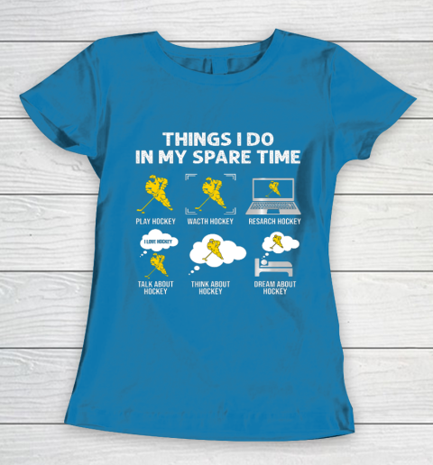 Things I Do In My Spare Time Hockey Ice Hockey Player Gift Women's T-Shirt 6