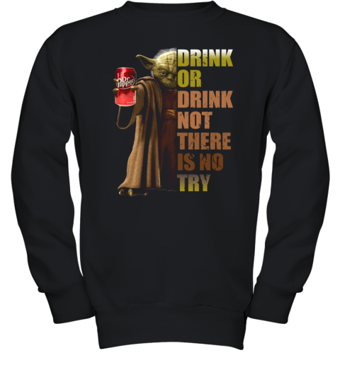 Dr. Pepper Master Yoda Drink Or Drink Not There Is No Try Youth Sweatshirt