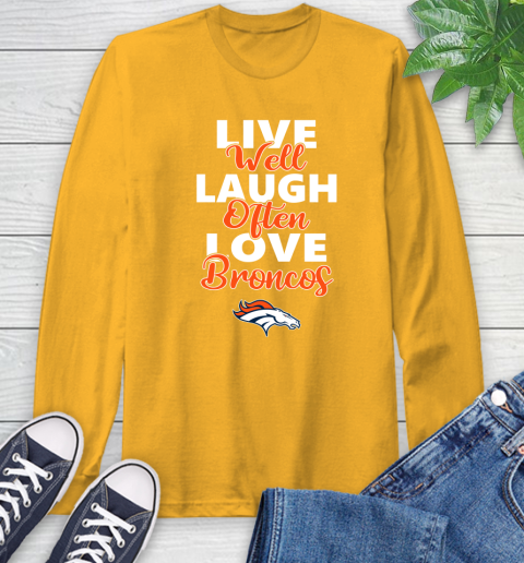 NFL Football Denver Broncos Live Well Laugh Often Love Shirt Long Sleeve T-Shirt 2