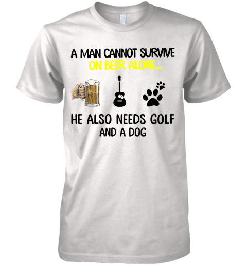 A Man Cannot Survive On Beer Alone He Also Needs Guitar And A Dog Premium Men's T-Shirt